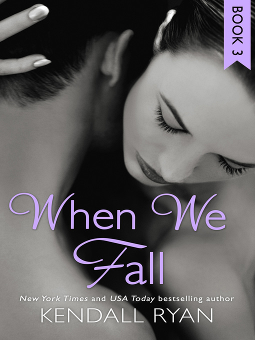 Title details for When We Fall (When I Break series, Book 3) by Kendall Ryan - Wait list